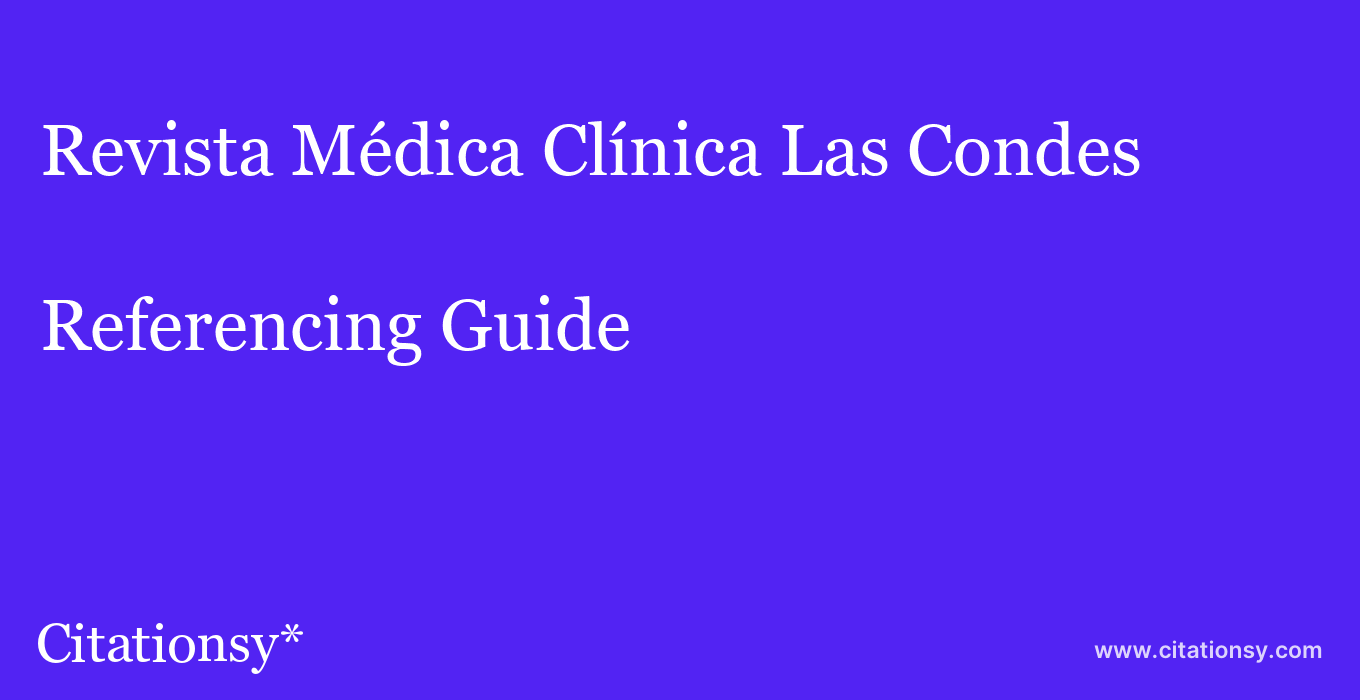 cite Revista Médica Clínica Las Condes  — Referencing Guide